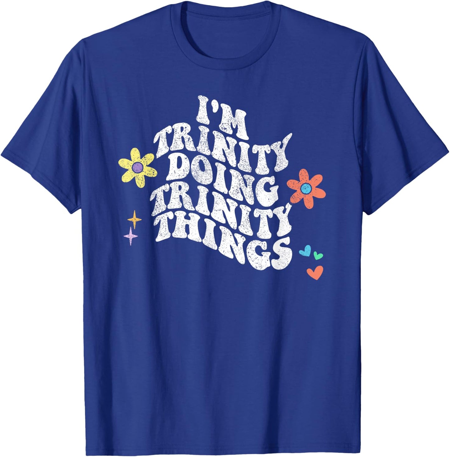 Groovy Im TRINITY Doing TRINITY Things Funny Mother's Day T-Shirt - T-Shirt | Royal
