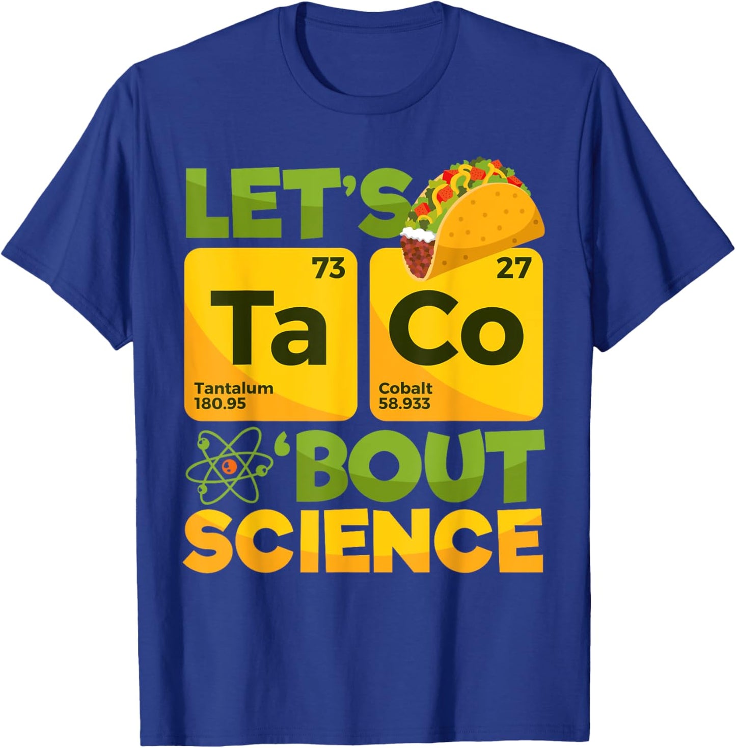 Let's Taco 'Bout Science - Funny Science T-Shirt - T-Shirt | Royal