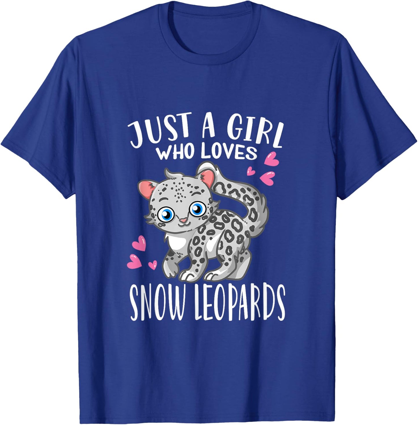 Snow Leopard Lovers Just A Girl Who Loves Snow Leopards T-Shirt - T-Shirt | Royal