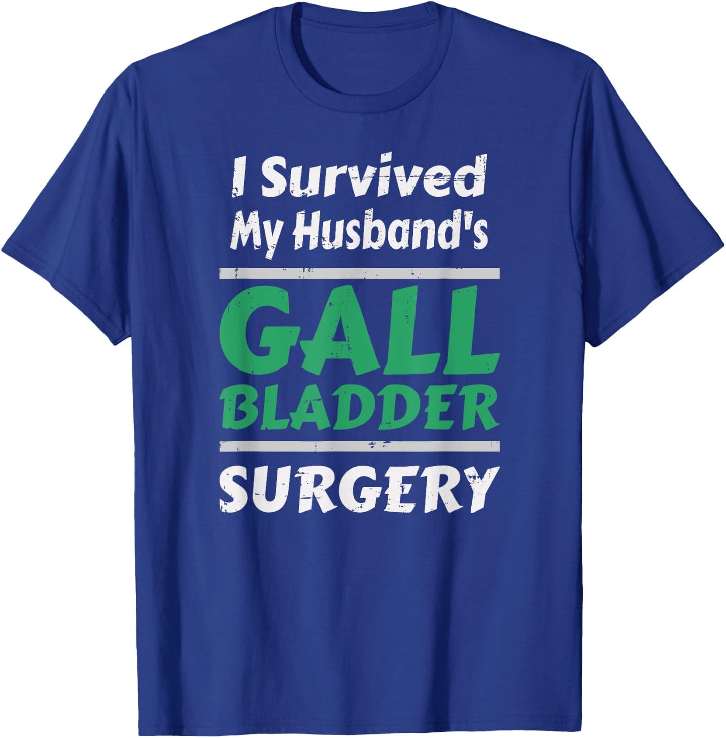 I Survived My Husband's Gallbladder Surgery T-Shirt - T-Shirt | Royal