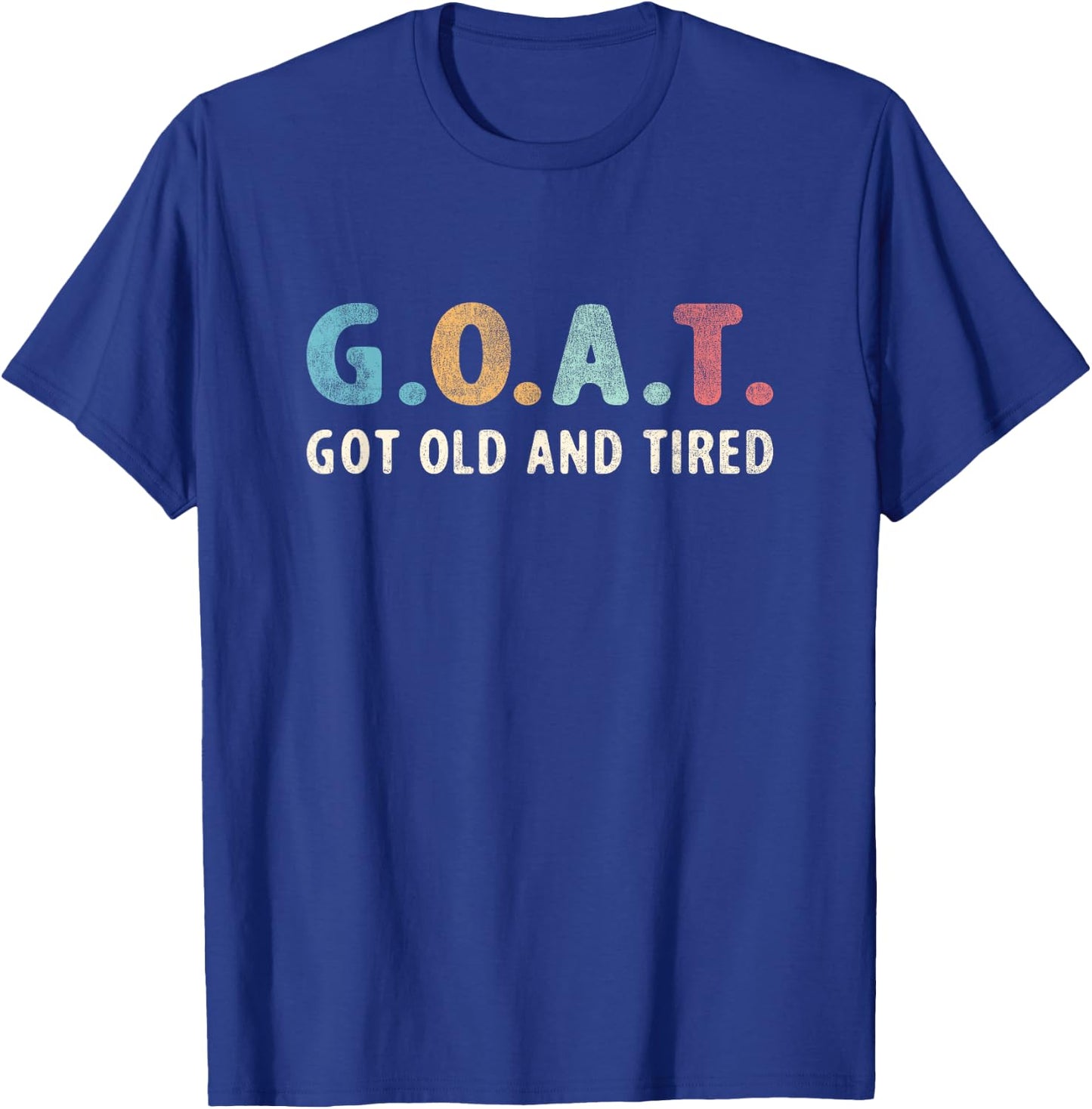 GOAT Got Old And Tired T-Shirt - T-Shirt | Royal
