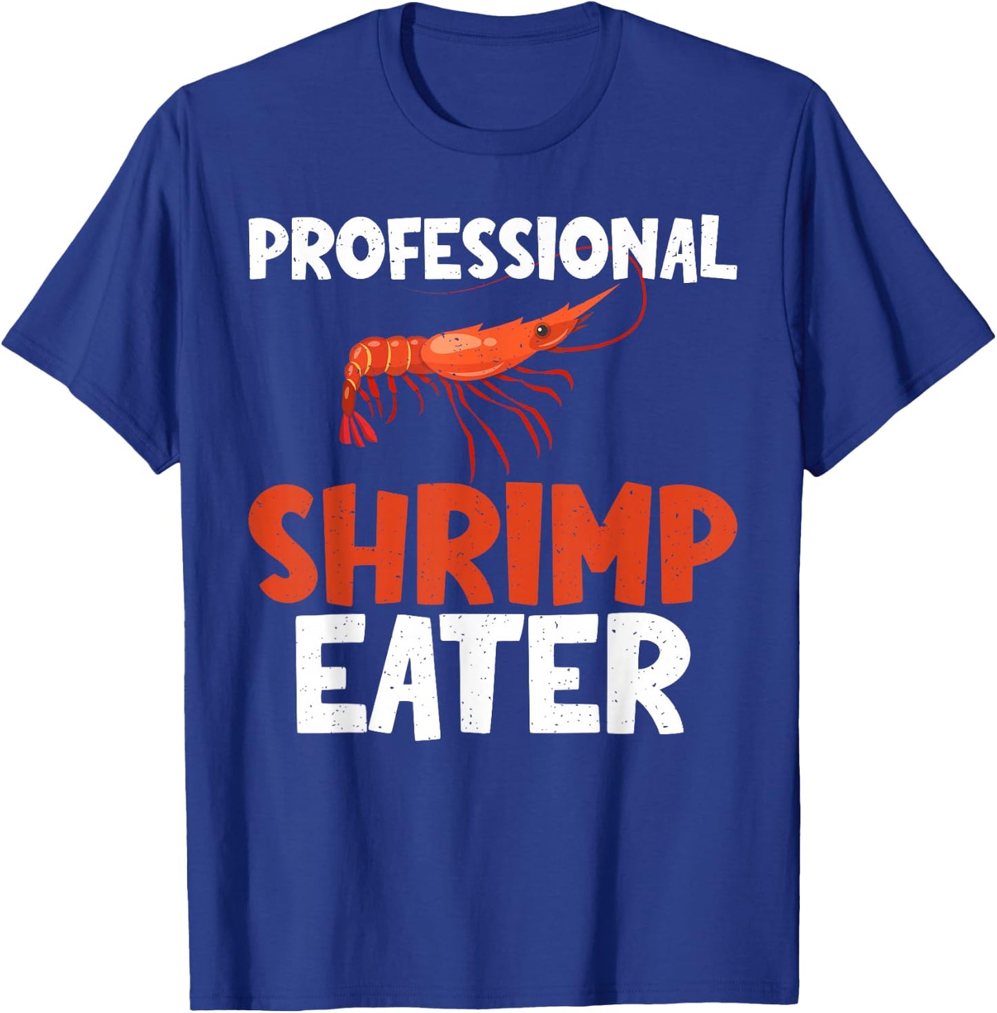Professional Shrimp Eater Shrimp Lover T-Shirt - T-Shirt | Royal