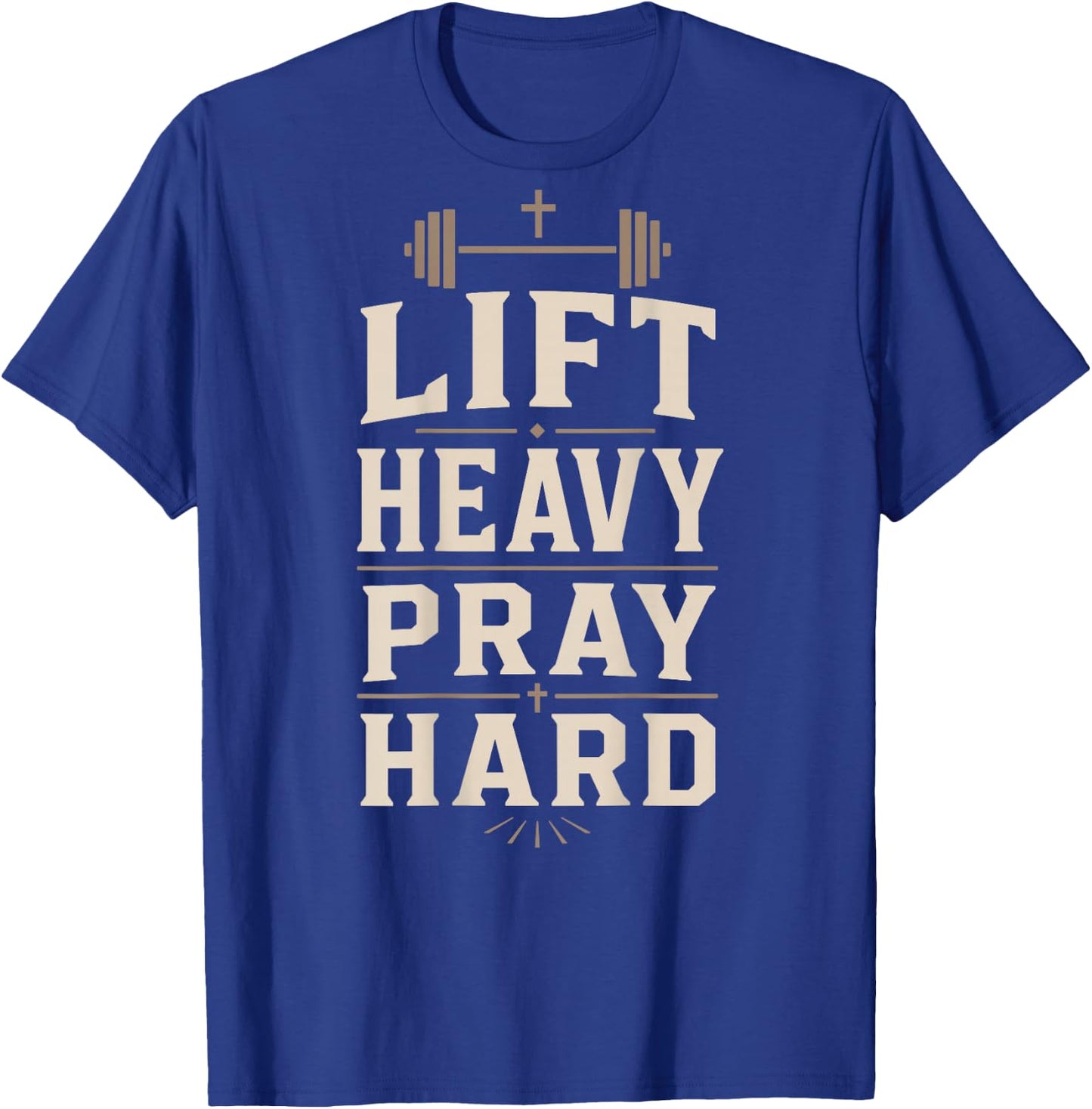 Lift Heavy Pray Hard Christian Gym Faith Weightlifting T-Shirt - T-Shirt | Royal
