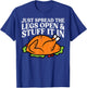 Thanksgiving Turkey Just Spread Legs Stuff Adult Men Women T-Shirt - T-Shirt | Royal