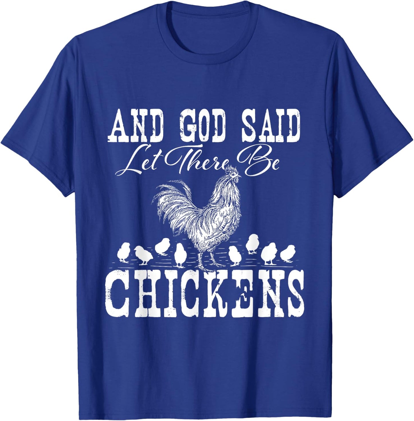 And God Said Let There Be Chickens - Farm Animal Farming T-Shirt - T-Shirt | Royal