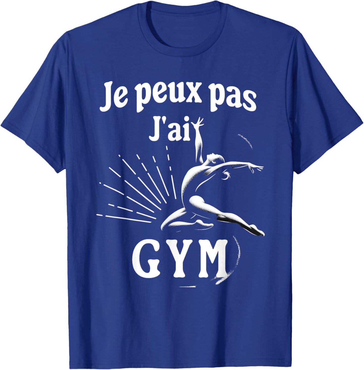 Je peux pas j'ai Gym Humour Gift Gymnasts Sport , Black, S T-Shirt - T-Shirt | Royal