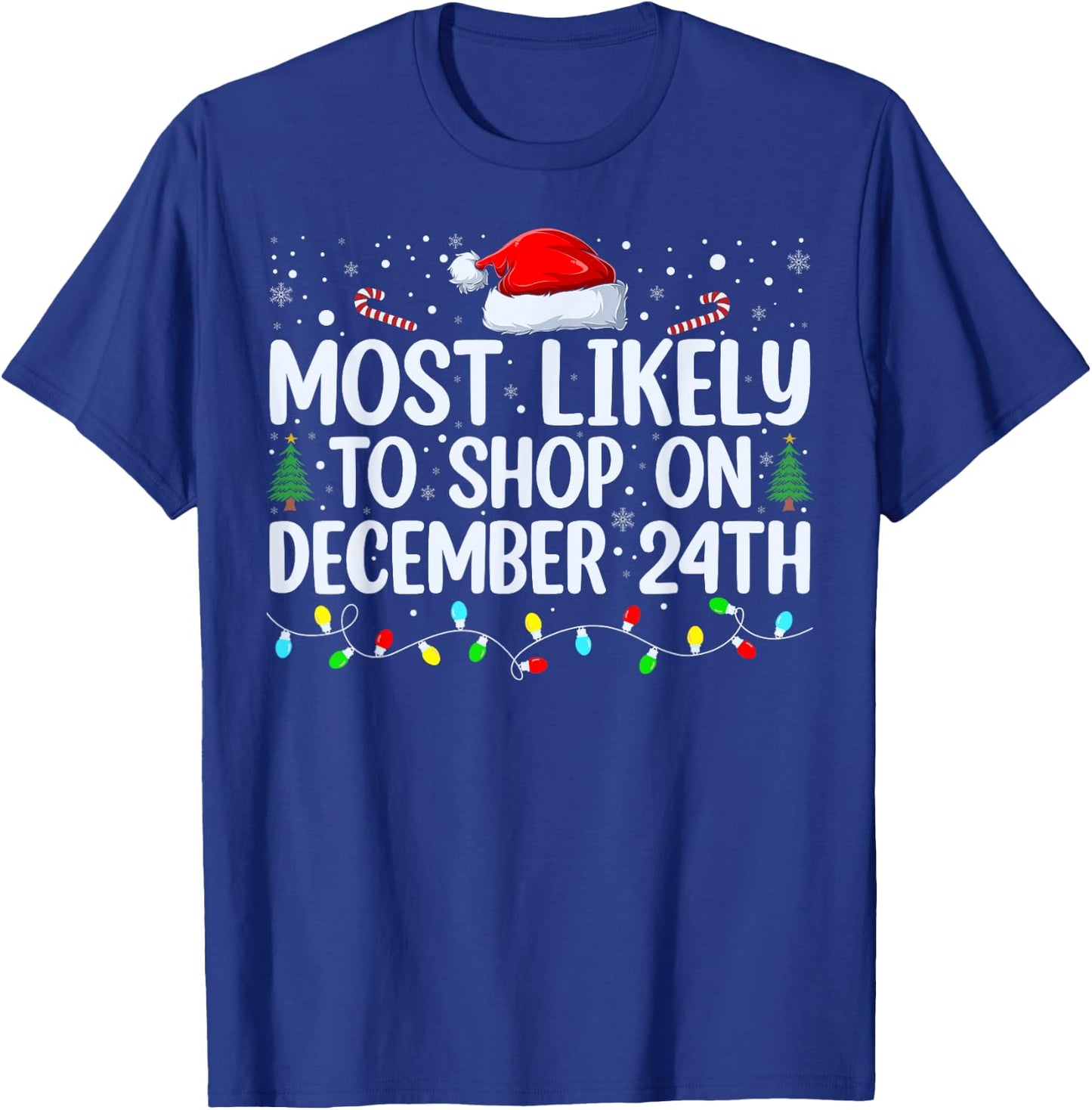 Most Likely To Shop On December 24th Funny Family Christmas T-Shirt - T-Shirt | Royal