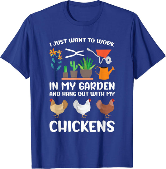 I Just Want to Work in My Garden and Hang Out My Chickens T-Shirt - T-Shirt | Royal