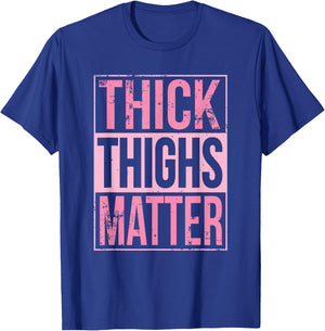 Thick Thighs Matter Funny Leg Day Workout T-Shirt - T-Shirt | Royal