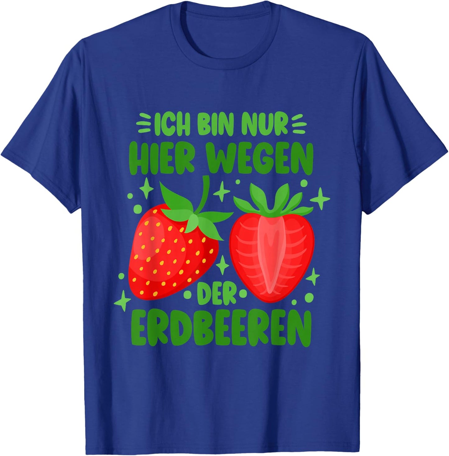Funny Strawberry Only Here Because Of The Strawberries , black T-Shirt - T-Shirt | Royal