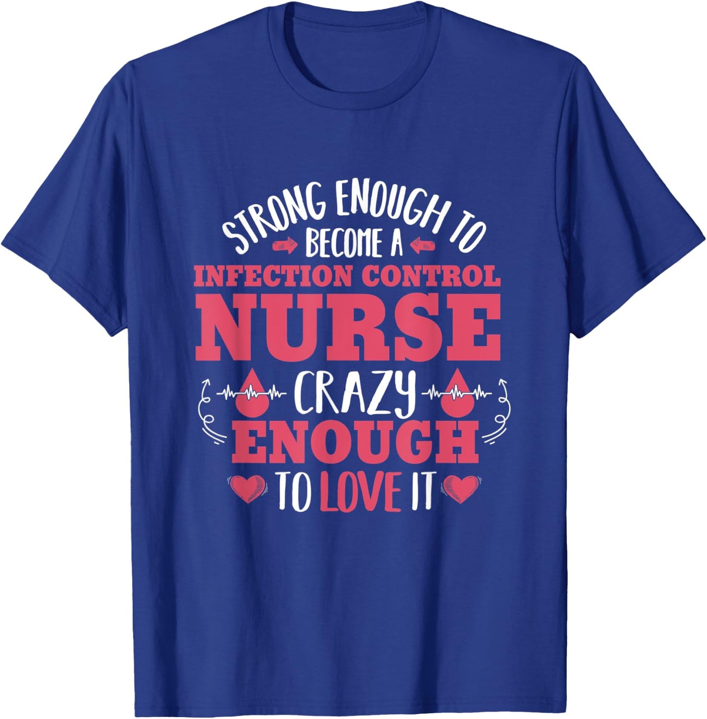 Strong Enough Infection Control Nurse Nursing Novelty T-Shirt - T-Shirt | Royal