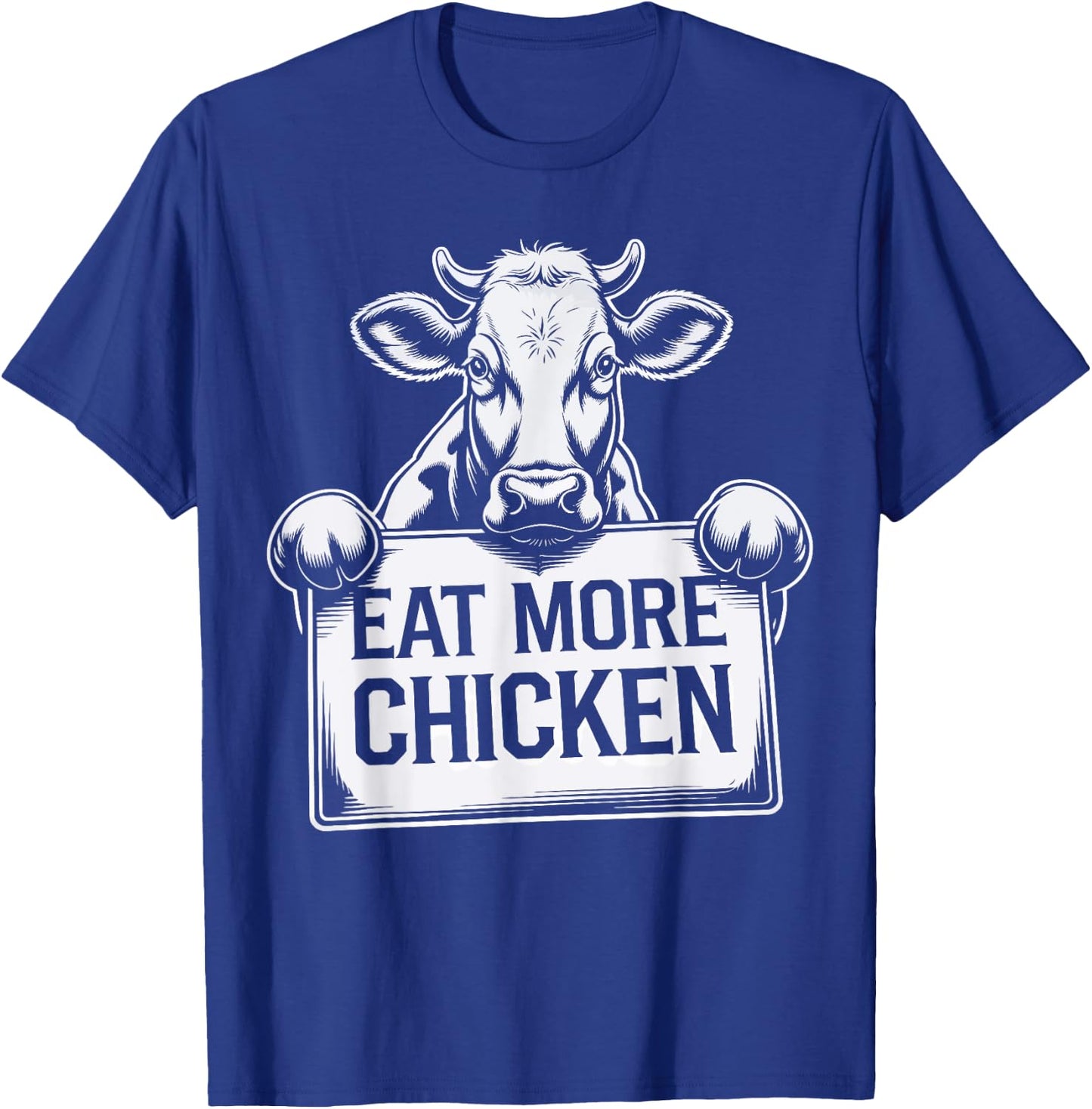 Eat More Chicken Funny Beef Cow Farm Animal Lover Farmer T-Shirt - T-Shirt | Royal