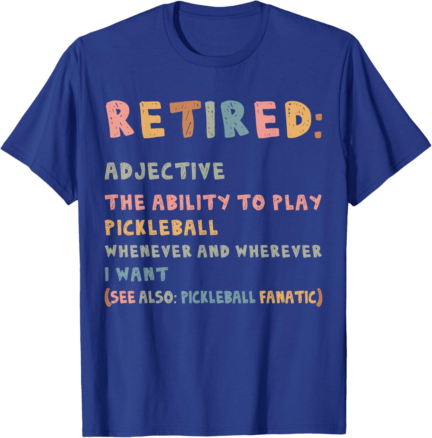 Funny Retirement Pickleball Pickleball Retired Men Women T-Shirt - T-Shirt | Royal