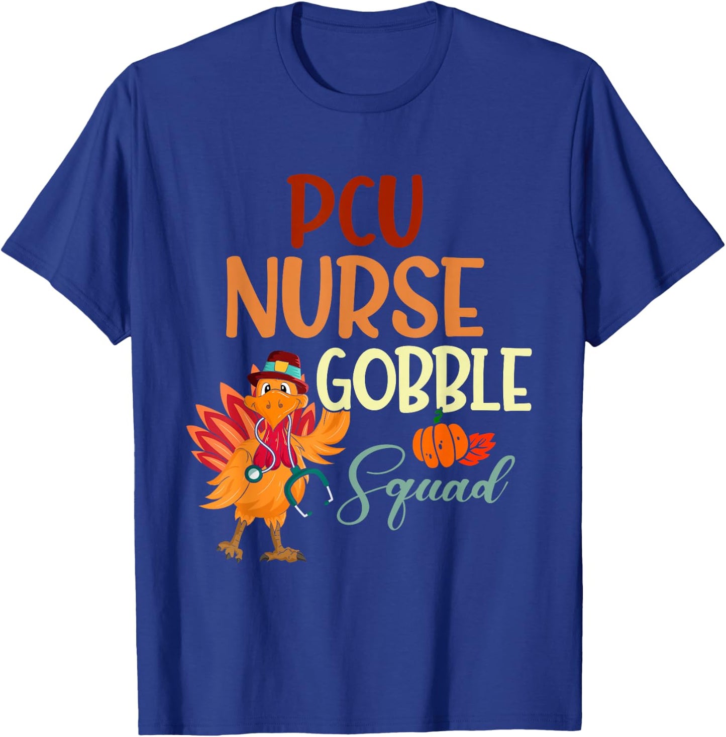 PCU Nurse Gobble Squad Turkey Thanksgiving Day Autumn Fall T-Shirt - T-Shirt | Royal