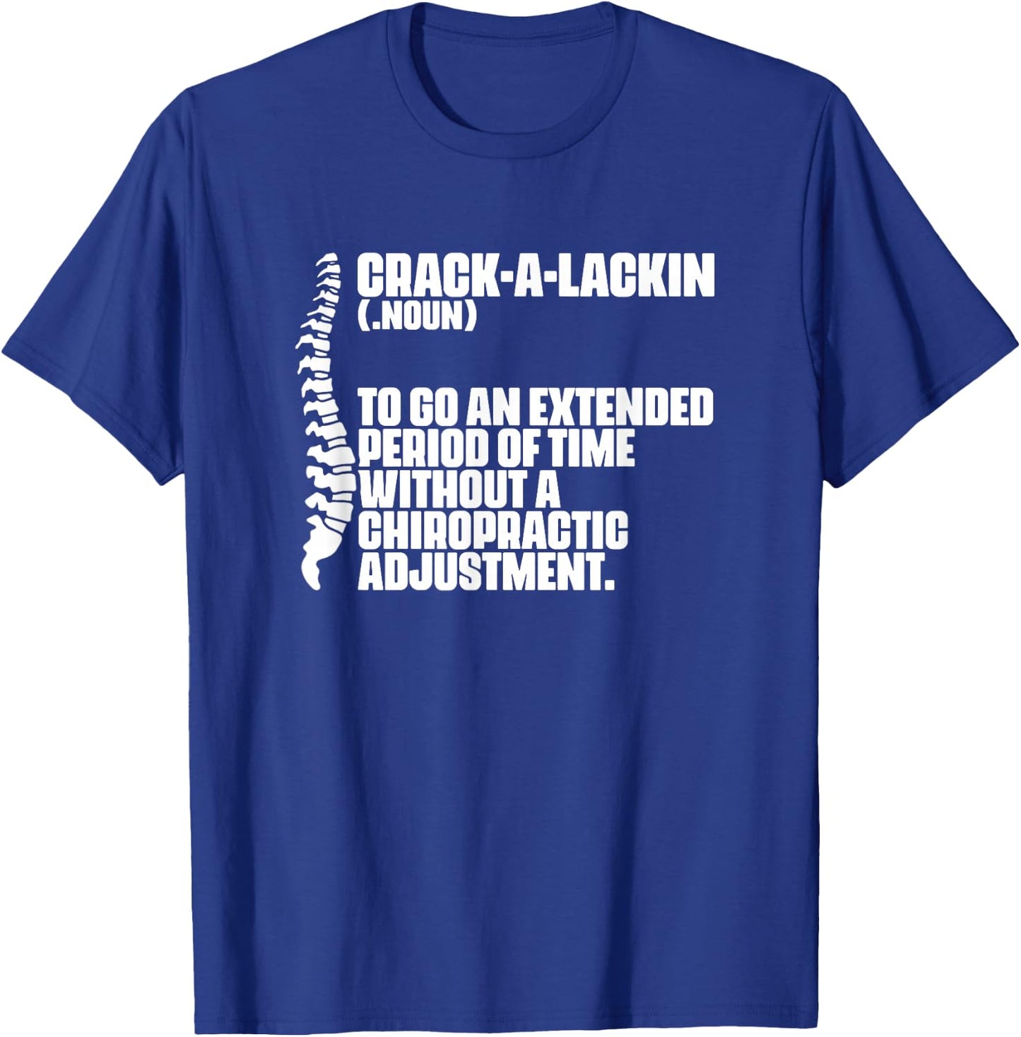 Crack-A-Lackin - Orthopedic Chiropractic Chiropractor T-Shirt - T-Shirt | Royal