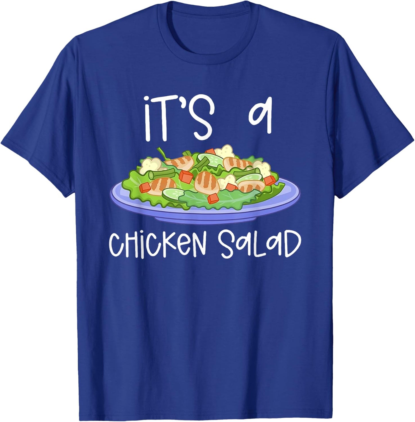It's A Chicken Salad Funny Apparel T-Shirt - T-Shirt | Royal