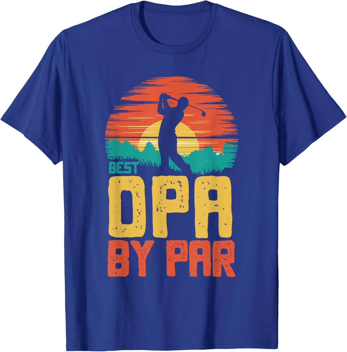 Best Opa By Par Golfing Golf Golfer Funny T-Shirt - T-Shirt | Royal
