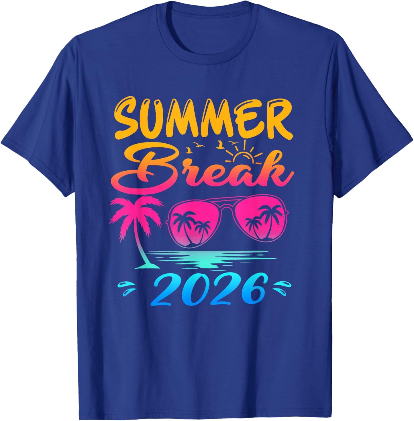 Summer Break 2026 Vacay Beach Family Last Day of School T-Shirt - T-Shirt | Royal
