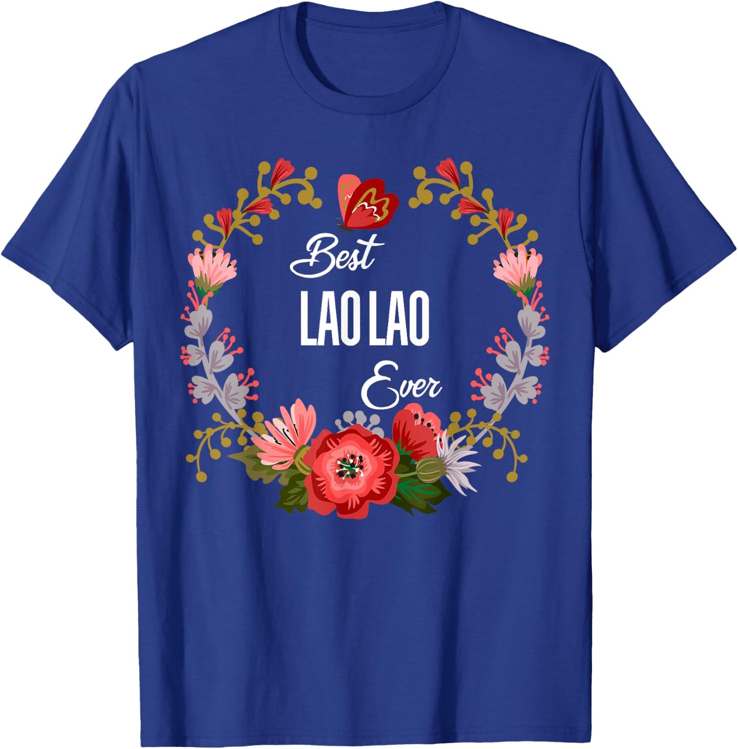 Best Laolao Ever Orange Floral Fun Aunt Grandma Mom Gift T-Shirt - T-Shirt | Royal