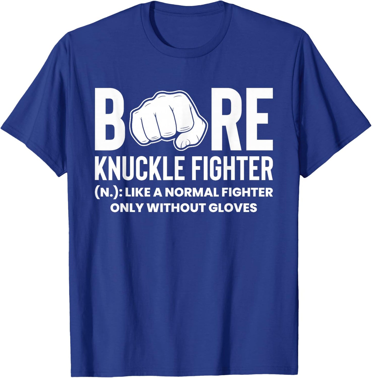 Bare Knuckle Fist Fight Definition T-Shirt - T-Shirt | Royal
