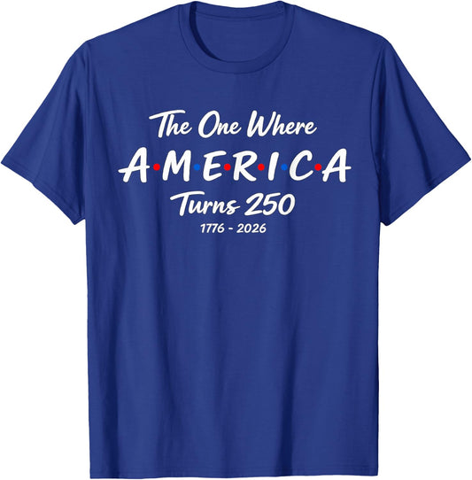 The One Where America Turns 250 1776 2026 Funny Celebration T-Shirt - T-Shirt | Royal