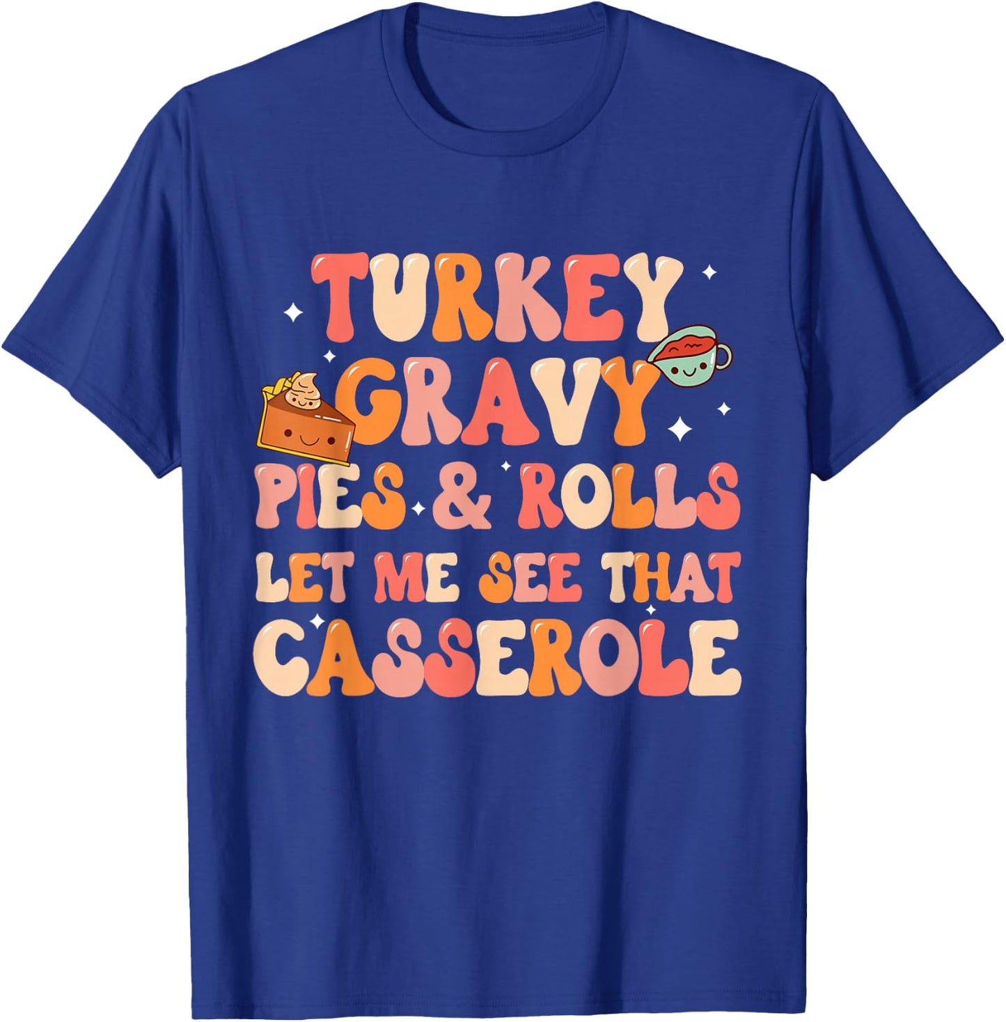 Funny Thanksgiving Family, Let me see that casserole, Dinner T-Shirt - T-Shirt | Royal