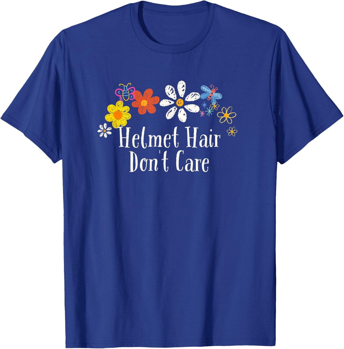 Funny Helmet Hair Don't Care Saying Flowers T-Shirt - T-Shirt | Royal