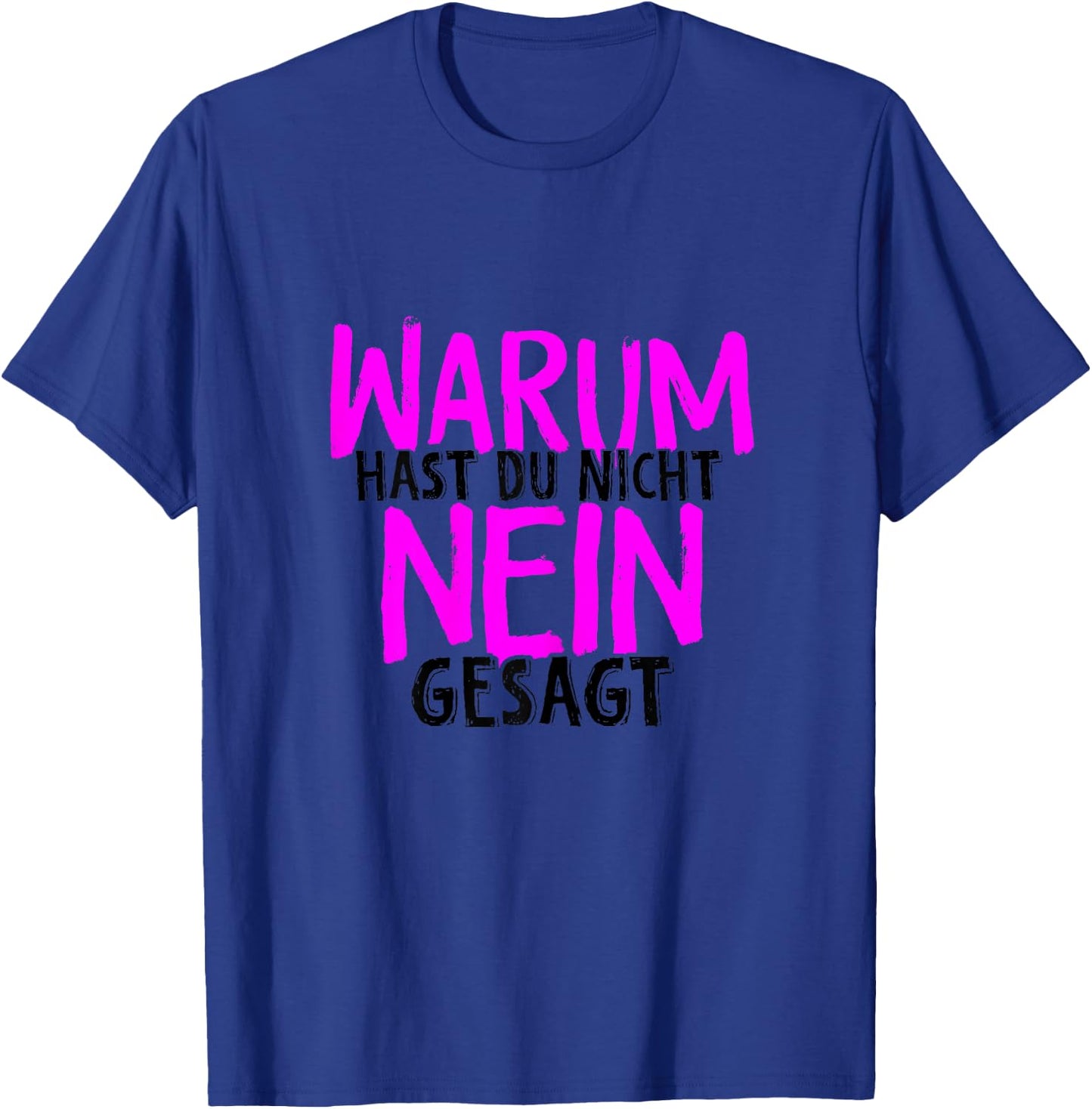 Warum Hast Du Nicht Nein Gesagt - Schlager Fans Antrag JGA T-Shirt - T-Shirt | Royal