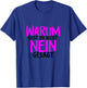 Warum Hast Du Nicht Nein Gesagt - Schlager Fans Antrag JGA T-Shirt - T-Shirt | Royal
