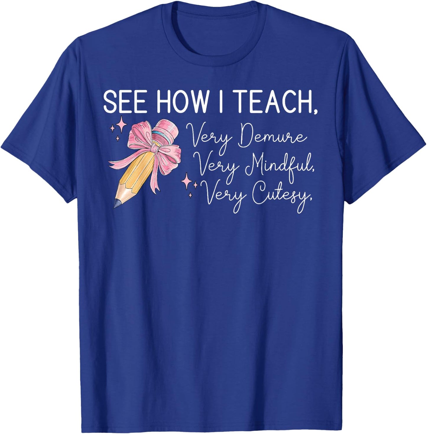 See How I Teach Very Demure Very Mindful Very Cutesy T-Shirt - T-Shirt | Royal