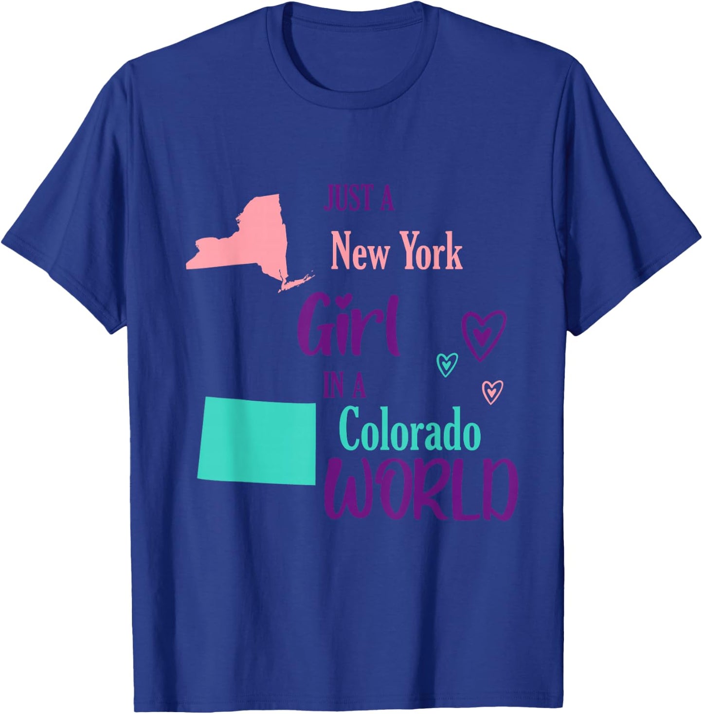 Proud Girl Just a New York girl in a Colorado World T-Shirt - T-Shirt | Royal