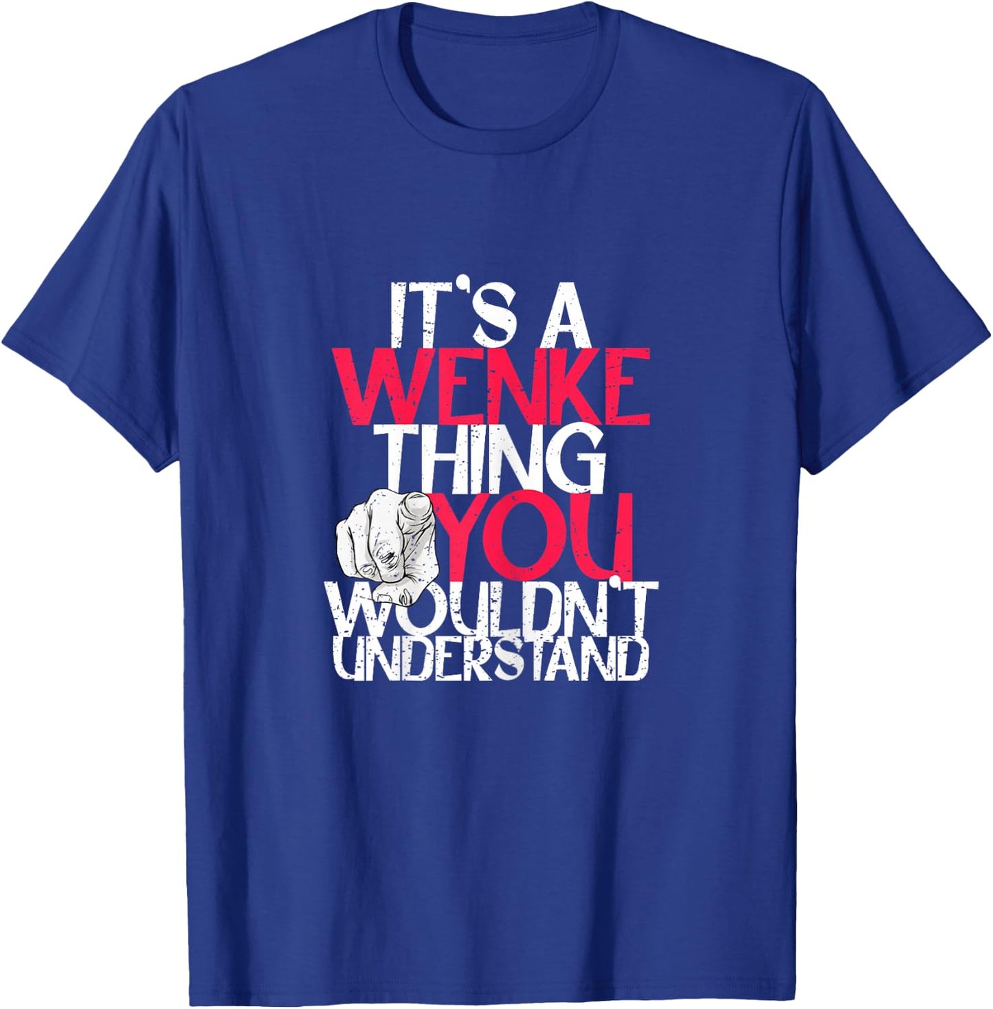 It's A Wenke Thing You Wouldn't Understand T-Shirt - T-Shirt | Royal