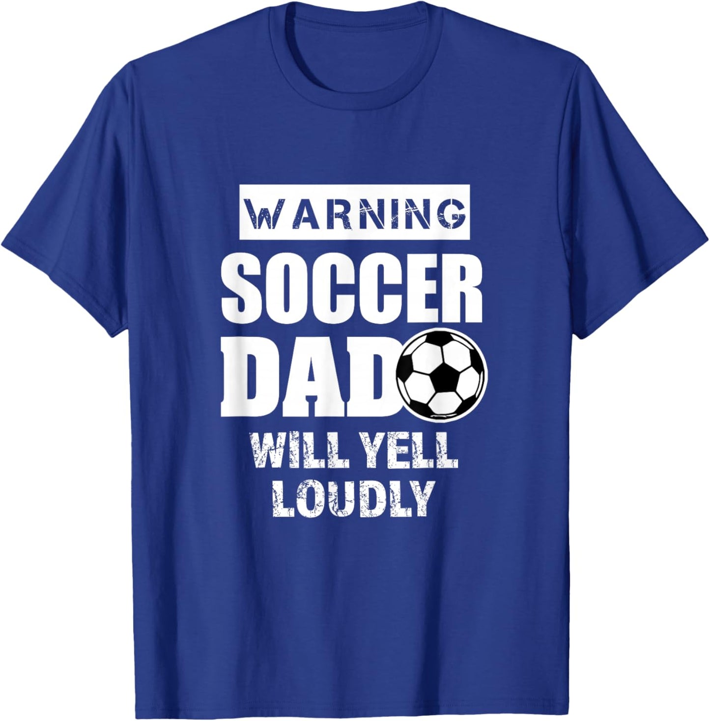 Soccer Dad Will Yell Loudly Funny Proud Soccer Dad Gift T-Shirt - T-Shirt | Royal