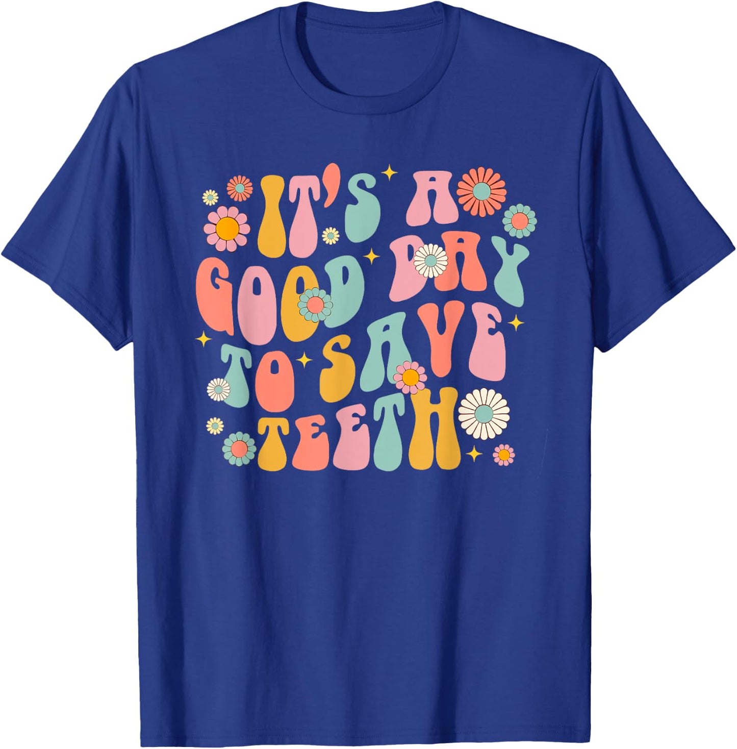 Retro It's a Good Day to Save Teeth Dental Dentist Hygienist T-Shirt - T-Shirt | Royal