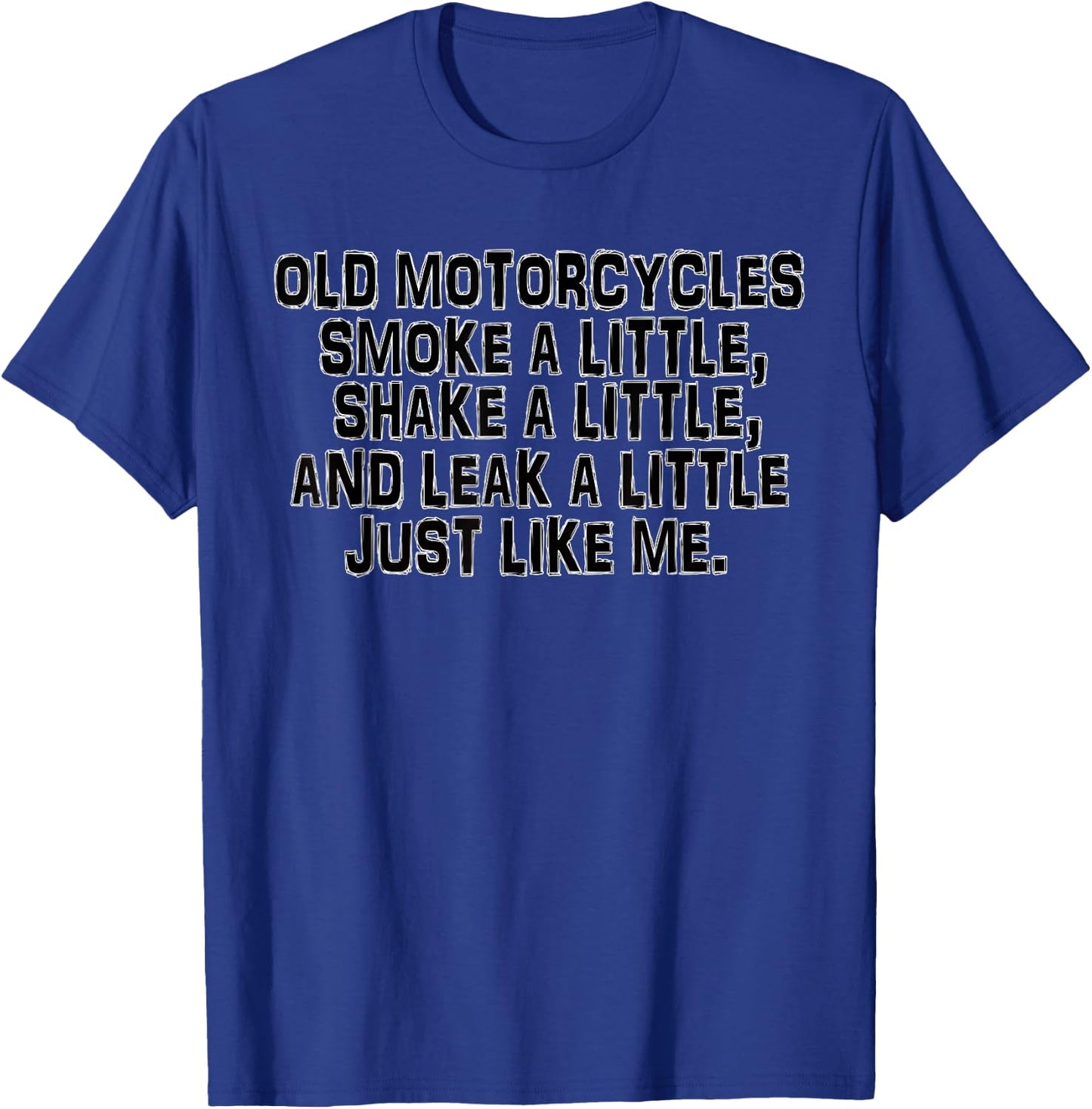 Old Motorcycle smoke shake leak like me Funny T-Shirt - T-Shirt | Royal