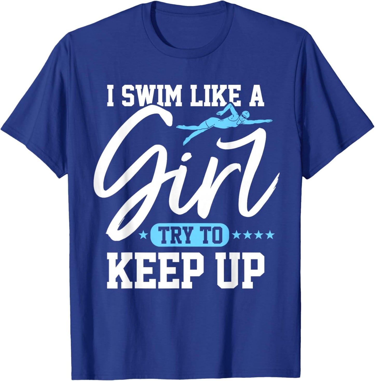 Girl Swimming Women Swim Female Swimmer T-Shirt - T-Shirt | Royal