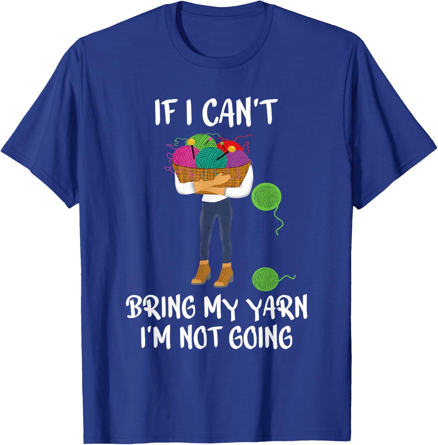 Knitting Crochet If I can't bring my yarn I'm not going T-Shirt - T-Shirt | Royal