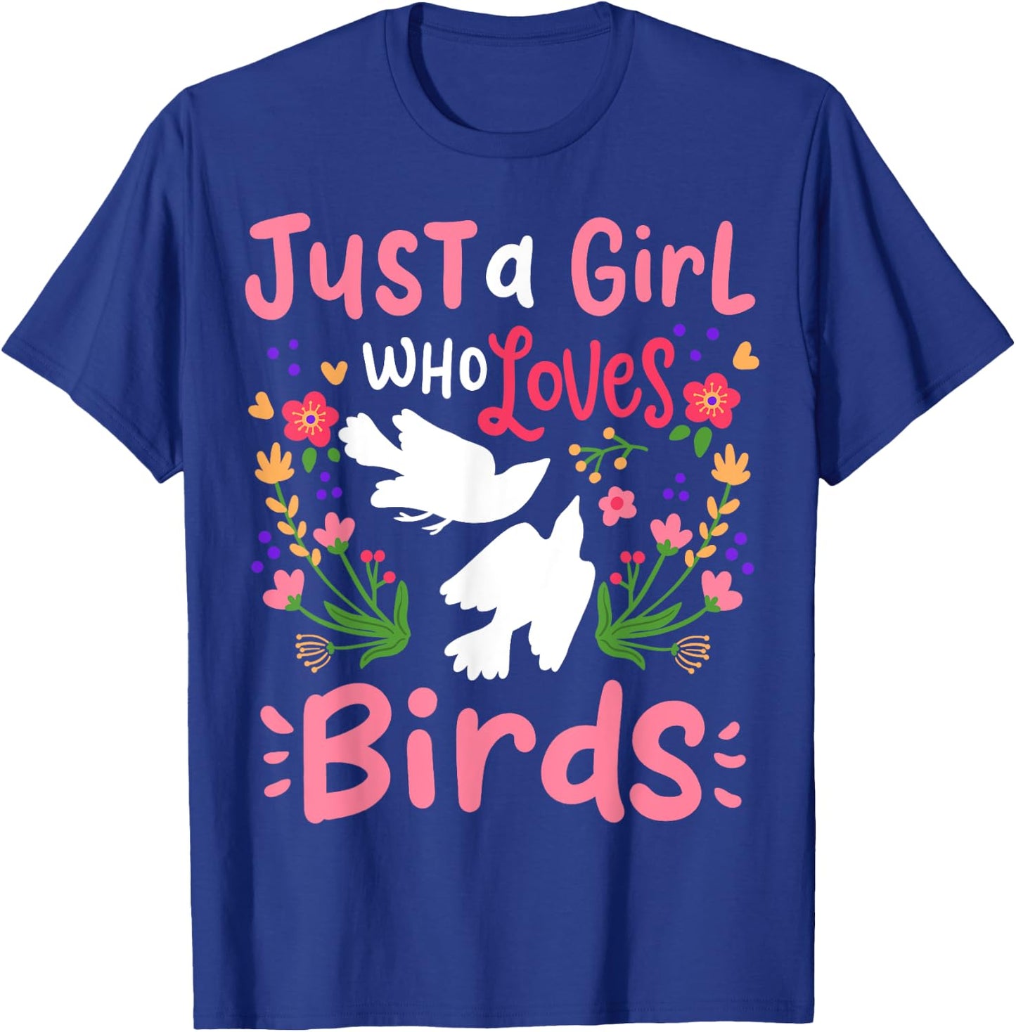 Just A Girl Who Loves Birds Gift T-Shirt - T-Shirt | Royal