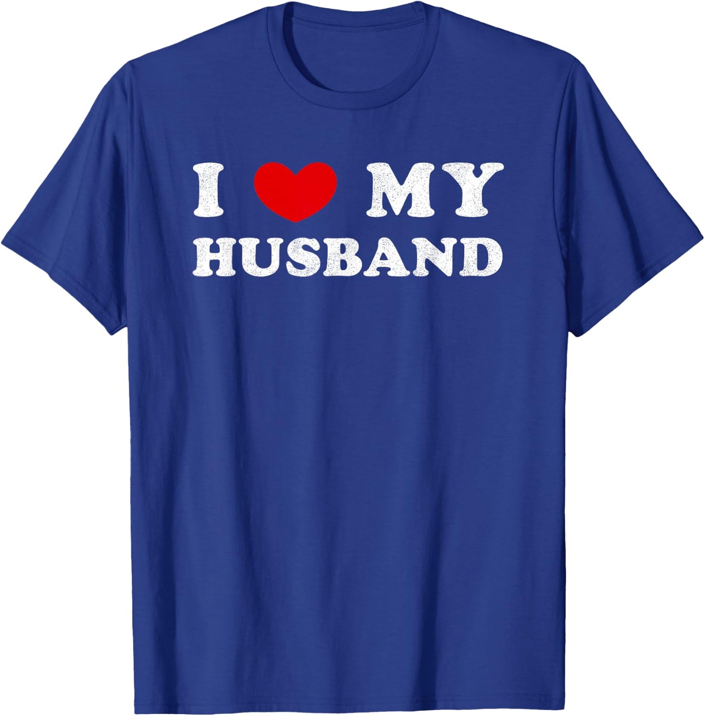 I Love My Husband, I Heart My Husband T-Shirt - T-Shirt | Royal