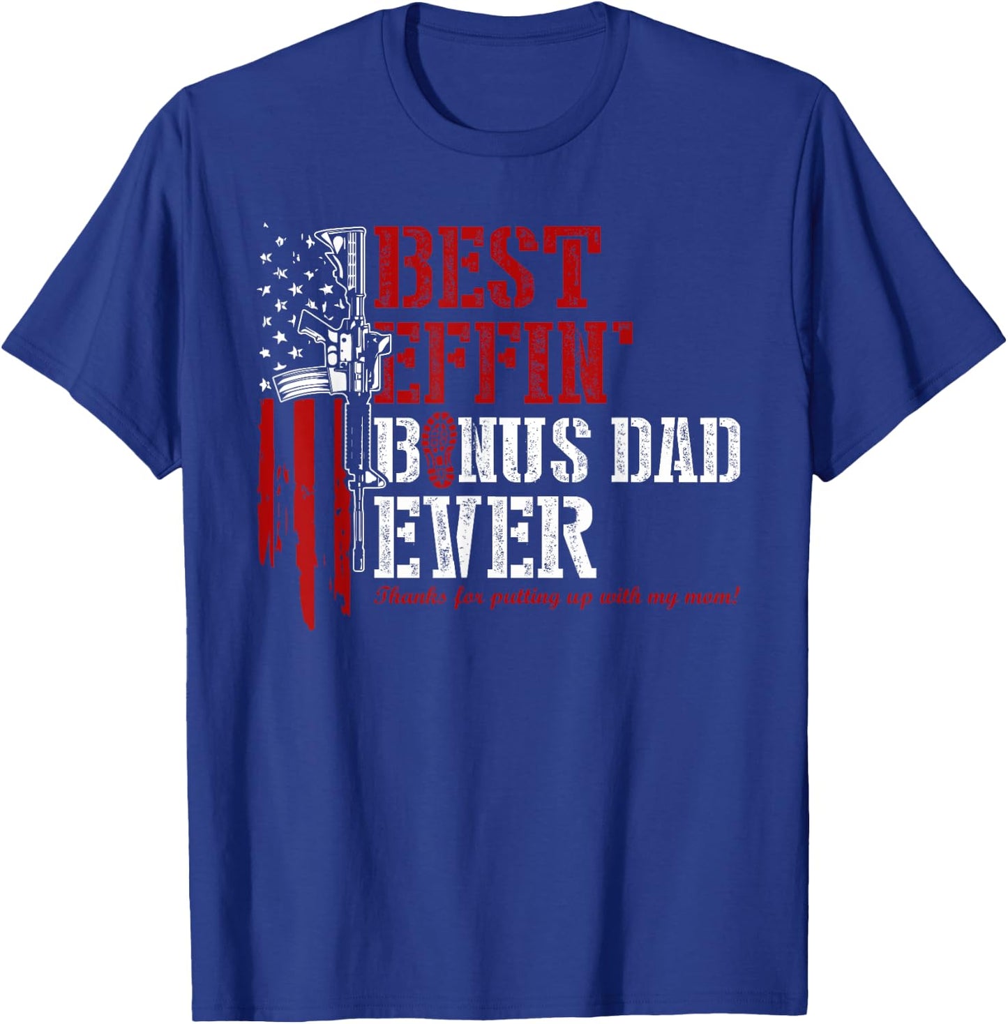 Best Effin’ Bonus Dad Ever - Step Dad Father's Day Usa Flag T-Shirt - T-Shirt | Royal