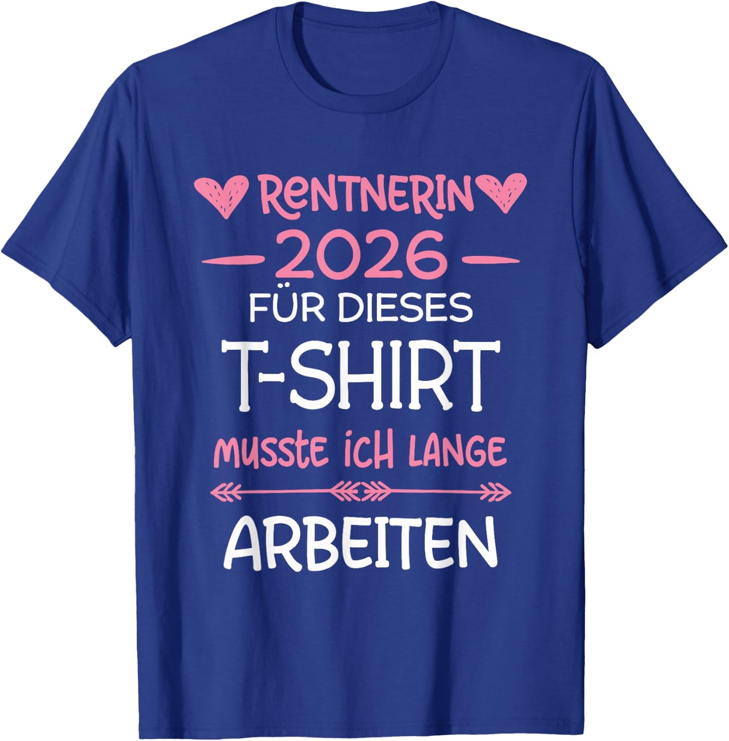 Rentnerin 2026 Rente Für Dieses Musste Ich Lange Arbeiten T-Shirt - T-Shirt | Royal