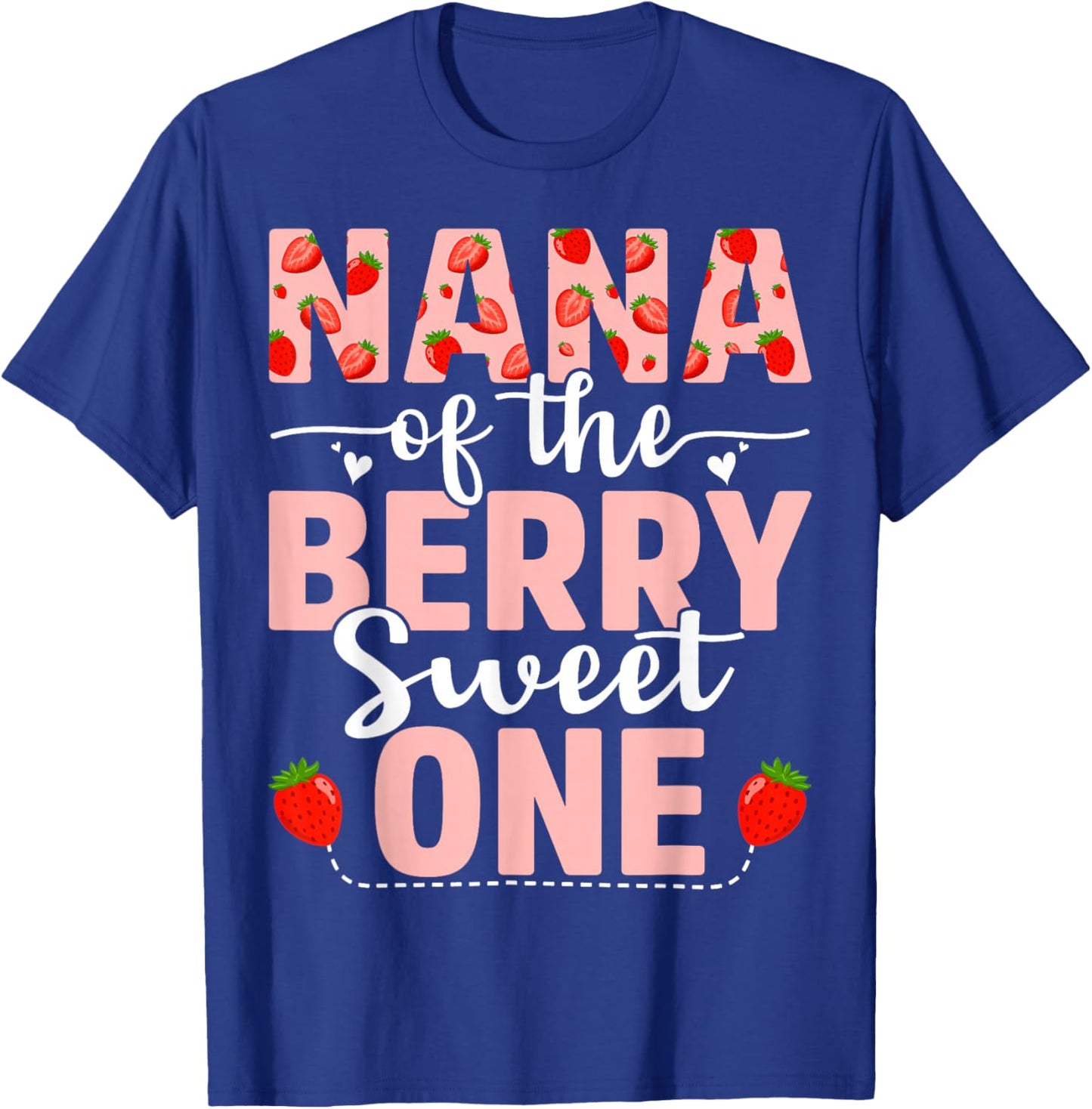 Nana Of The Berry Sweet One Birthday Strawberry Nana T-Shirt - T-Shirt | Royal