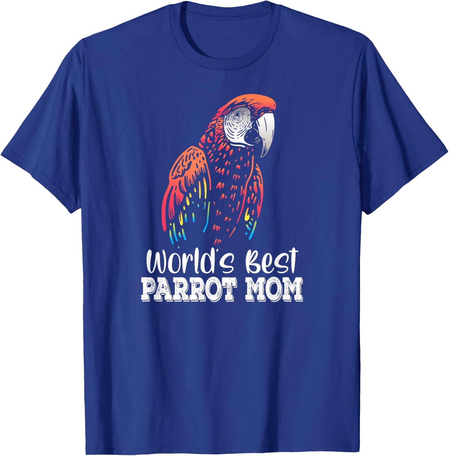 World's Best Parrot Mom Ara Macao Scarlet Macaw Pet Owner T-Shirt - T-Shirt | Royal