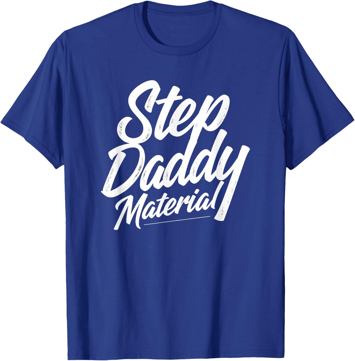 Step Daddy Material T-Shirt - T-Shirt | Royal