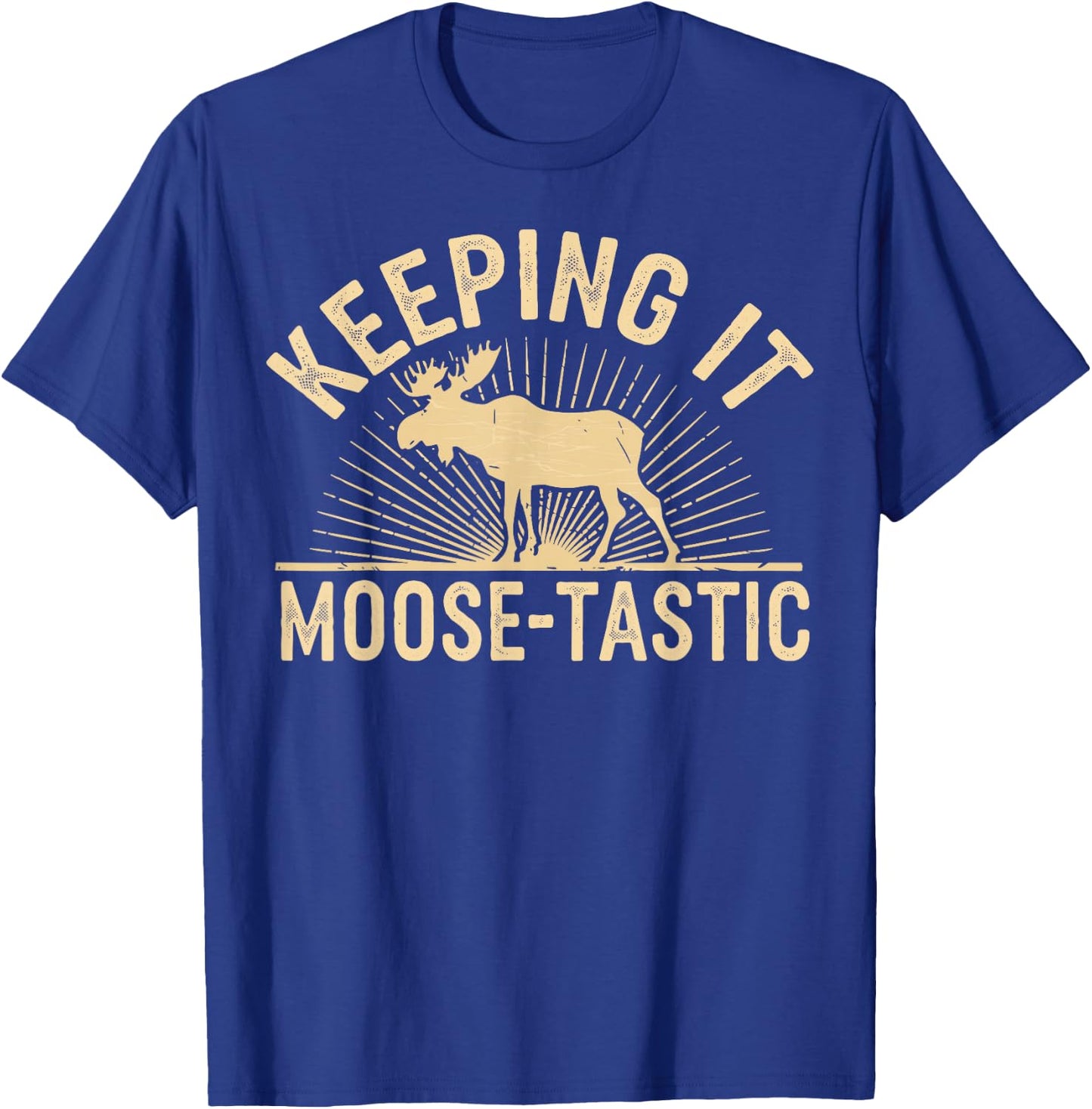Keeping It Moose-Tastic Funny Moose T-Shirt - T-Shirt | Royal