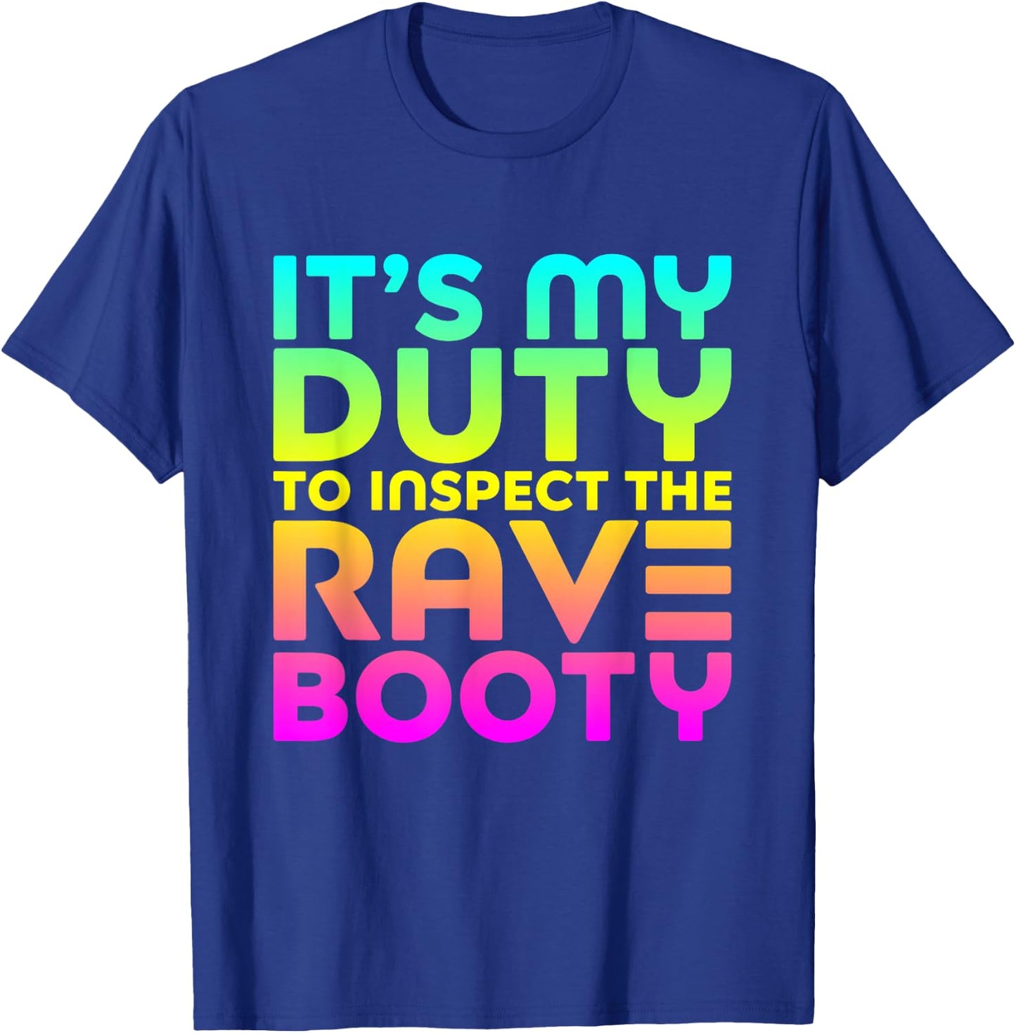 Rave Booty Quote Funny EDM Music Festival Outfit T-Shirt - T-Shirt | Royal