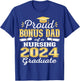 Proud Bonus Dad Class Of 2024 Nursing Graduate Nurse T-Shirt - T-Shirt | Royal