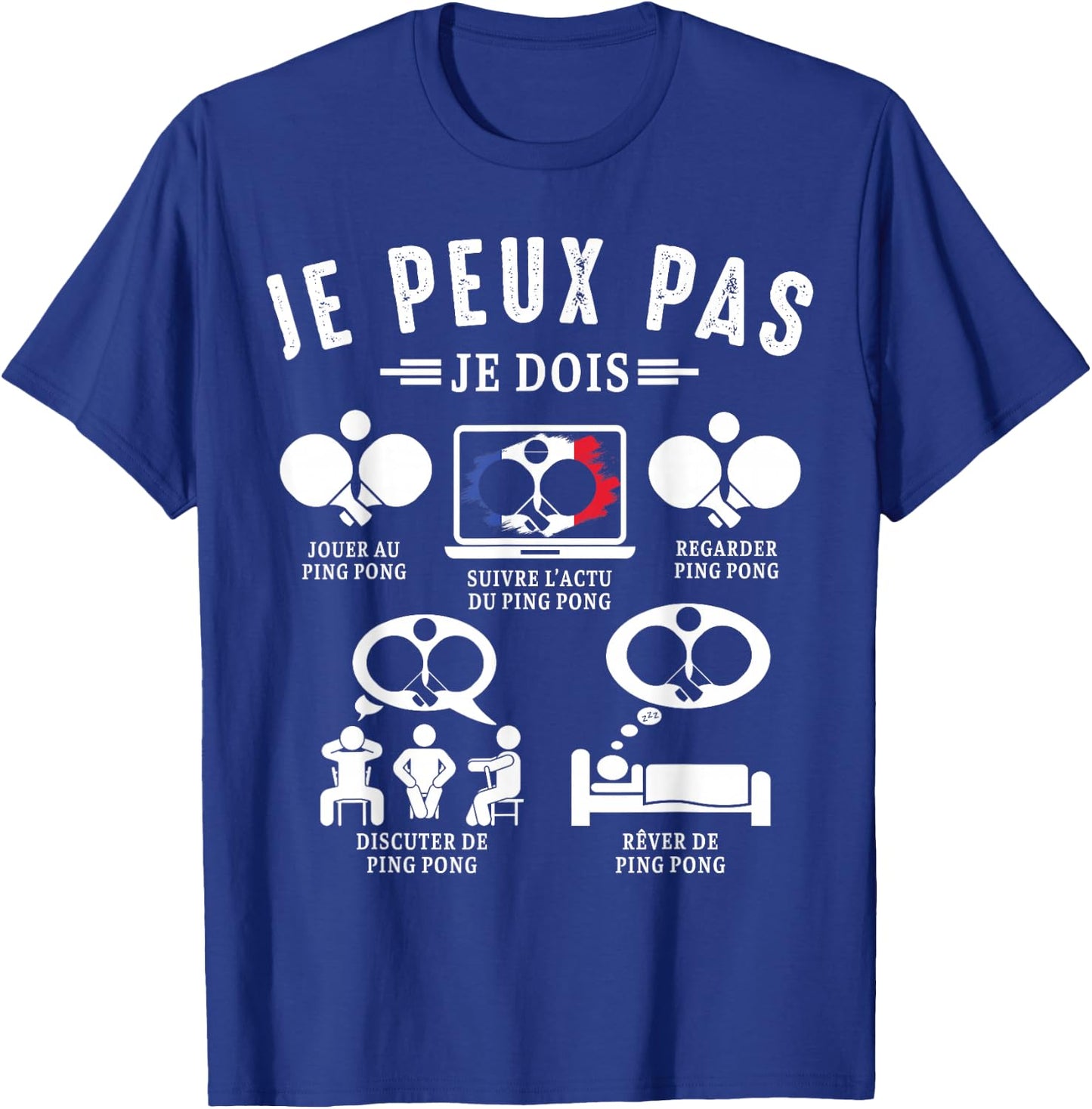 Je Peux pas je dois Ping Pong de tennis de table Pongiste T-Shirt - T-Shirt | Royal