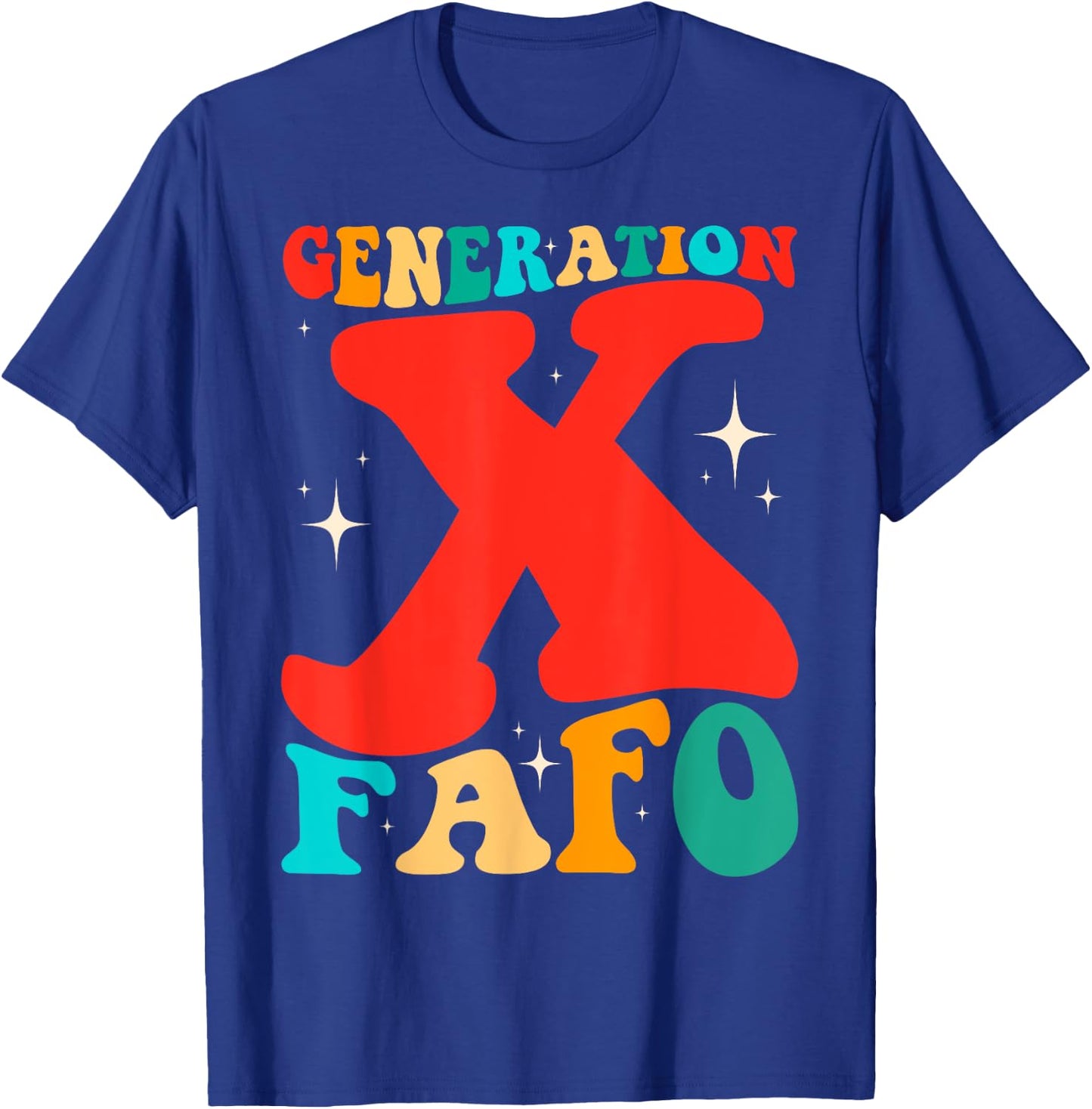 Generation X Funny FAFO 60s 70s Gen-Xers Sarcastic Gen X T-Shirt - T-Shirt | Royal