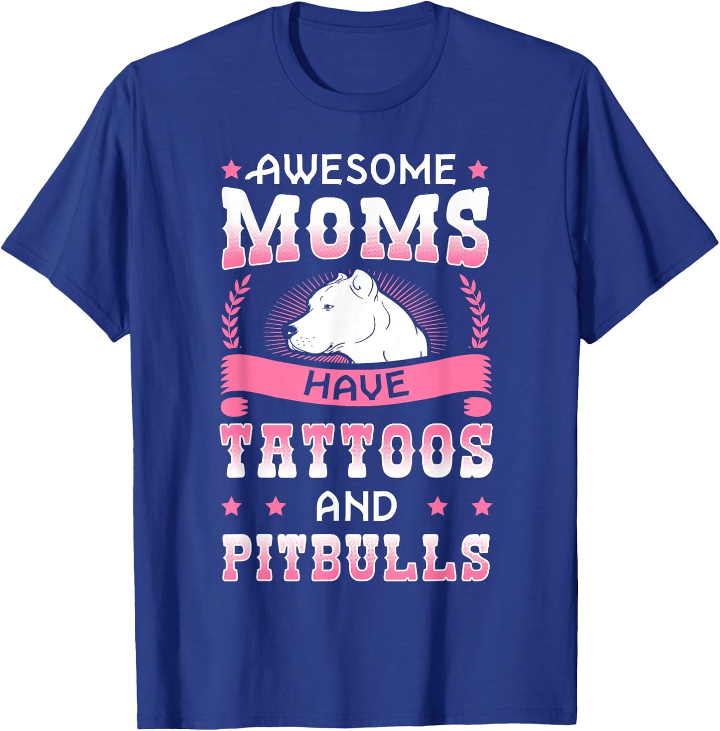 Awesome Moms Have Tattoos And Pitbulls Pit Bull Terrier T-Shirt - T-Shirt | Royal